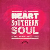 The Heart Of Southern Soul: From Nashville To Memphis And Muscle Shoals