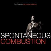 Spontaneous Combustion: The Explosive Cannonball Adderley