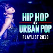 Hip Hop & Urban Pop Playlist 2018