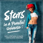 Stars In A Parallel Universe: Well Known Songs - Unknown Singers