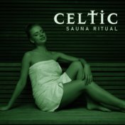 Celtic Sauna Ritual – Spa Music for Beauty and Rejuvenation Treatments