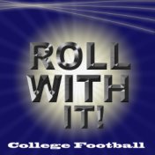 Roll With It NCAA College Sports Fight Songs