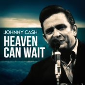 Johnny Cash - Heaven Can Wait