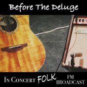 Before The Deluge In Concert Folk FM Broadcast