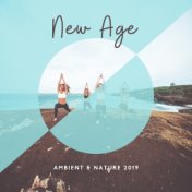 New Age Ambient & Nature 2019: Soft Sounds Selection for Yoga, Deep Meditation, Contemplation, Relax and Sleep