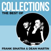 Collections - The Best Of - Frank Sinatra & Dean Martin