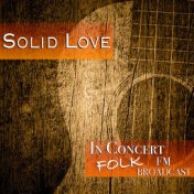 Solid Love In Concert Folk FM Broadcast