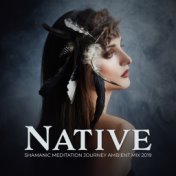 Native Shamanic Meditation Journey Ambient Mix 2019