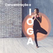 Concentração e Ioga: Treinamento em Meditação, Músicas de Mindfulness para Ioga, Descanso e Calma, Alívio do Estresse, Música Te...