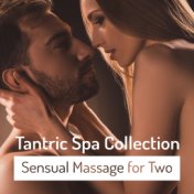 Tantric Spa Collection (Sensual Massage for Two, Erotic Shades of Love, Sexual Healing, Making Love Lounge Music)