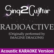 Radioactive (Originally Performed By Imagine Dragons) [Acoustic Karaoke Version]