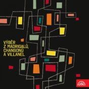 Madrigals, Chansons and Villanels (Selection)