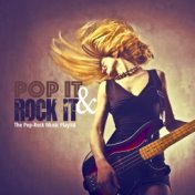 Pop It & Rock It (The Pop-Rock Music Playlist)