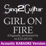Girl On Fire (Lower Key) [Originally Performed By Alicia Keys] [Acoustic Karaoke Version]