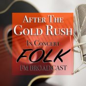 After The Gold Rush In Concert Folk FM Broadcast
