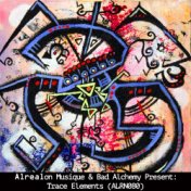 Alrealon Musique & Bad Alchemy Present: Trace Elements