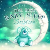 The Best Baby Sleep Solution - Sleep Through the Night, Sleep Babies Lullabies, Baby Sleep Aid, Relaxing Calm Music, Sleepy Soun...