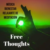 Free Thoughts - Música Bienestar Relajante de Meditación para Resolucion de Problemas Ejercicio Intelectual Mantener la Calma co...