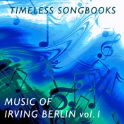 Timeless Songbooks: Irving Berlin Vol. 1