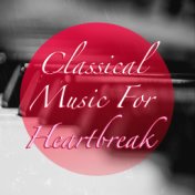 Classical Music For Heartbreak