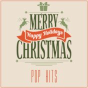 Merry Christmas: Happy Holidays Pop Hits