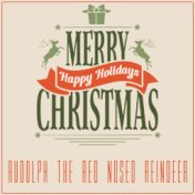 Merry Christmas: Happy Holidays Rudolph The Red Nosed Reindeer