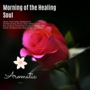 Morning Of The Healing Soul (Music For Easing Depression, Supernatural Peace, Holy Spirit, Deep Relaxation, Enhanced Learning, I...