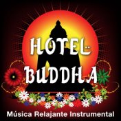Hotel Buddha - Música Relajante Instrumental Ideal para Hotel, Restaurantes y para Ambientes Románticos