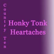 Honky Tonk Heartaches