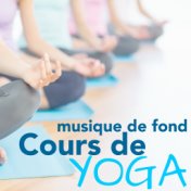 Musique de Fond pour Cours de Yoga - Musique Émotionnel et Relaxant pour Relaxation Yoga, Zen et Méditation