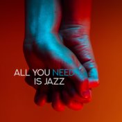All You Need Is Jazz – Smooth Jazz Instrumentals