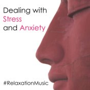 Relaxation Music - Dealing with Stress and Anxiety