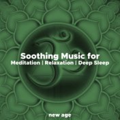 Soothing Music for Meditation, Relaxation and Deep Sleep