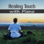 Healing Touch with Piano - Peaceful Music with the Sounds of Nature, Calming Piano, Soothing Chill Out Music