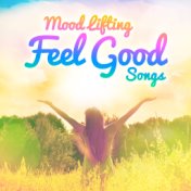Mood Lifting Feel Good Songs