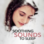 Soothing Sounds to Sleep - Piano Music to Calm Down and Relax, Good Dreams, Baby Lullabies for Deep Sleep