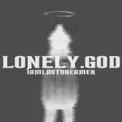 Lonely. God