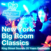 New York Big Room Classics (King Street Sounds 20 Years Essentials)