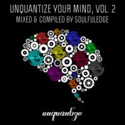 Unquantize Your Mind Vol. 2 – Mixed by Soulfuledge