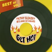 Best Of Get Hot Records, Vol. 1 - Filthy Sleazey 40´s And 50´s Blues