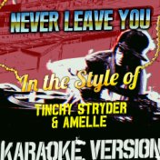 Never Leave You (In the Style of Tinchy Stryder & Amelle) [Karaoke Version] - Single