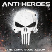 Anti-Heroes: The Comic Book Album
