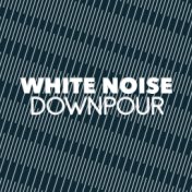 White Noise Downpour
