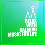 Relax with Calming Music for Life