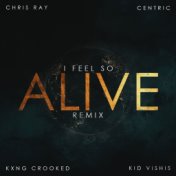 I Feel so Alive (feat. KXNG Crooked & Kid Vishis) [Remix] - Single