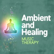 Ambient and Healing Music Therapy