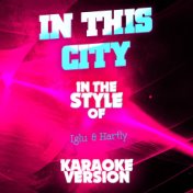 In This City (In the Style of Iglu & Hartly) [Karaoke Version] - Single
