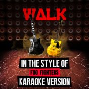 Walk (In the Style of Foo Fighters) [Karaoke Version] - Single