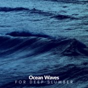 Ocean Waves for Deep Slumber