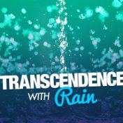 Transcendence with Rain